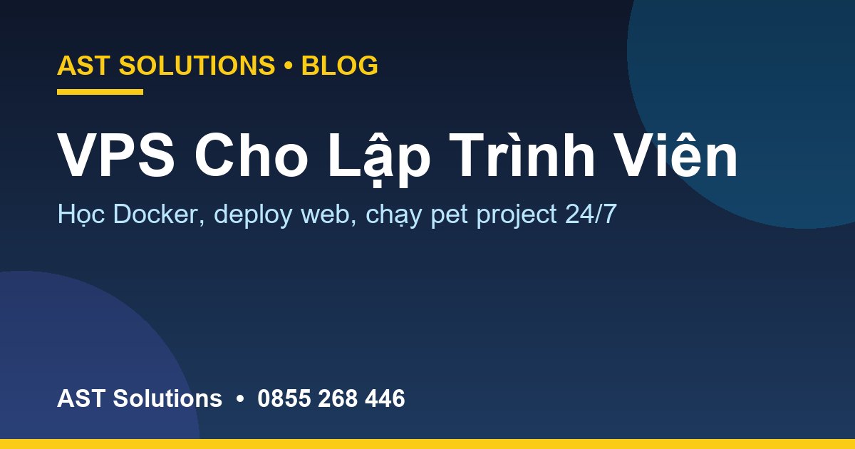 VPS Cho Lập Trình Viên: Học Docker, Deploy Web, Chạy Pet Project 24/7