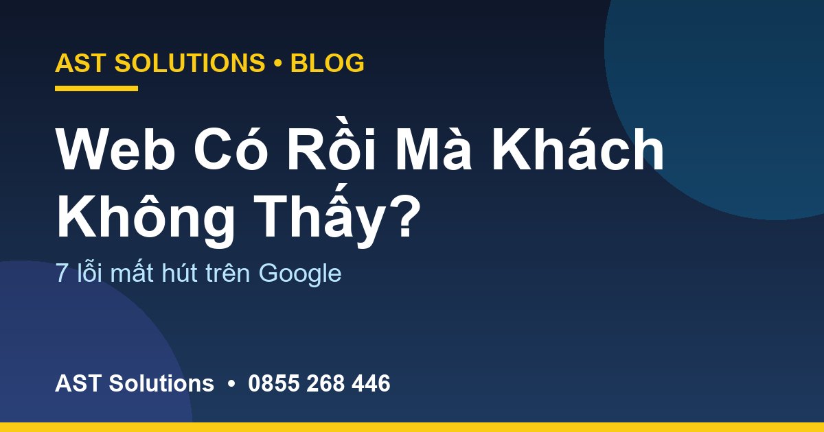 Website Tại Cà Mau Có Rồi Mà Khách Không Tìm Thấy: 7 Lỗi Thường Gặp